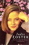 Jodie Foster: The Most Powerful Woman in Hollywood Jodie Foster: The Most Powerful Woman in Hollywood