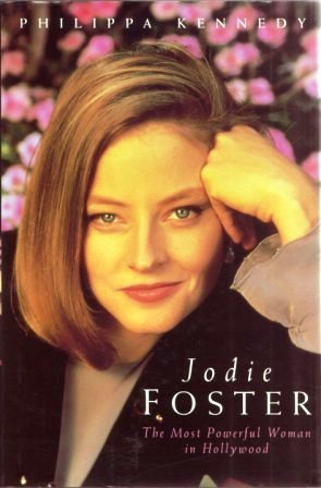 Jodie Foster: The Most Powerful Woman in Hollywood