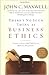 There's No Such Thing as 'Business' Ethics by John C. Maxwell