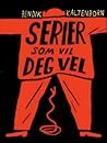 Serier som vil deg vel by Bendik Kaltenborn