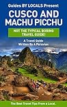 Machu Picchu: By Locals - A Cusco and Machu Picchu Travel Guide Written By A Peruvian: The Best Travel Tips About Where to Go and What to See in Cusco ... Guide, Cusco, Peru Travel Guide, Peru)