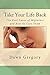 Take Your Life Back: The Real Cause of Migraines and How to Cure Them