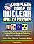 Complete Guide to Nuclear Health Physics - Moe Handbook Radiation Safety Technician Training Manual, Radiation Protection, NRC Basic Health Physics Course, Radioactivity, Detectors, Dosimetry, Meters