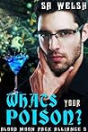 What's Your Poison? by S.A. Welsh