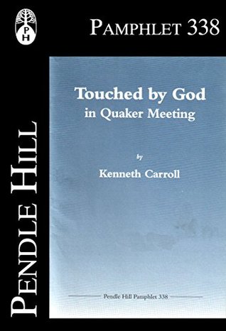 Touched by God in Quaker Meeting (Pendle Hill Pamphlets Book 338)