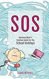 S.O.S - A Business Mum's Survival Guide For The School Holidays