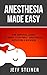 Anesthesia Made Easy: The S...