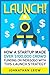 Launch!: How A Startup Made Over $100,000 Crowdfunding On Indiegogo With This Launch Strategy