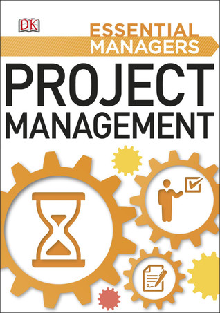 DK Essential Managers: Project Management: Planning, Organizing, Evaluating (Paperback)