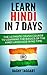Learn Hindi In 7 DAYS! - The Ultimate Crash Course to Learning the Basics of the Hindi Language In No Time (Hindi, India, French, Spanish, German, Italian, Chinese)