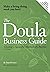 The Doula Business Guide: C...