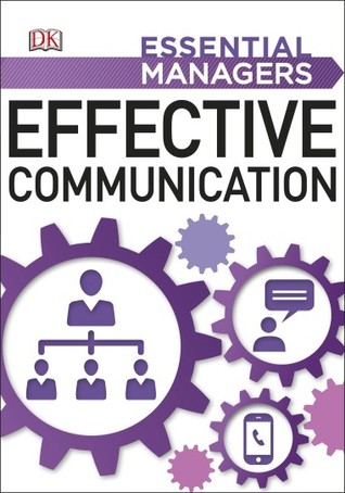 Effective Communication: Listening, Presenting, Giving Feedback (DK Essential Managers)