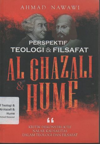 Perspektif Teologi dan Filsafat Al-Ghazâlî dan Hume: Kritik Dekonstruktif Nalar Kausalitas dalam Teologi dan Filsafat