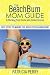 The BeachBum Mom Guide to W...