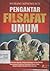 Pengantar Filsafat Umum: Dari Pendekatan Historis, Pemetaan Cabang-cabang Filsafat, Pertarungan Pemikiran, Memahami Filsafat Cinta, hingga Panduan Berpikir Kritis-Filosofis