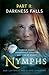 Nymphs: Darkness Falls (Part 2)