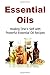 Essential Oils: Healing One's Self with Powerful Essential Oil Recipes: Essential Oils, Essential Oils Recipes, Essential Oils Guide, Essential Oils Books