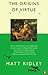 The Origins of Virtue by Matt Ridley