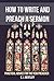 How to Write and Preach a Sermon: Practical Advice for the New Preacher