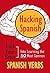 Hacking Spanish: Trick Your Brain Into Learning The 50 Most Common Spanish Verbs
