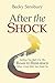 After the Shock: Getting You Back On The Road To Resilience When Crisis Hits You Head On