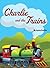 Charlie And The Trains by Layla Coelho