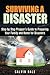 Surviving a Disaster: Step by Step Prepper's Guide to Preparing Your Family and Home for Disasters (SHTF Prepping)
