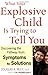 What Your Explosive Child Is Trying To Tell You by Douglas A. Riley