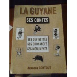 La Guyane, ses contes, ses devinettes, ses croyances, ses monuments