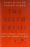 The Sixth Crisis: Iran, Israel, America, and the Rumors of War (International Institute for Strategic Studies)