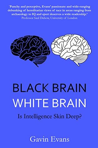 Black Brain, White Brain: Is Intelligence Skin Deep? (Kindle Edition)