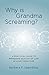 Why is Grandma Screaming?: A Practical Guide to Improving Quality of Life in Long Term Care