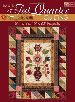 Fat-quarter Quilting: Twenty-one Terrific 16" X 20" Projects (That Patchwork Place)