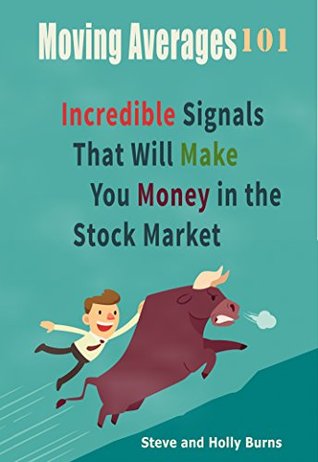 Moving Averages 101: Incredible Signals That Will Make You Money in the Stock Market (Kindle Edition)