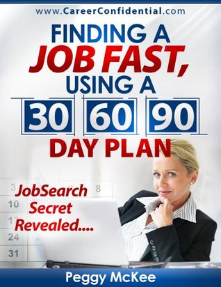 Finding a Job Fast Using a 30 / 60 / 90 Day Plan (Kindle Edition)