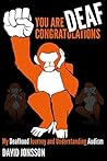 You Are Deaf, Congratulations! by David Jonsson You Are Deaf, Congratulations! by David Jonsson