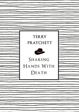 Shaking Hands With Death: The landmark essay on life and death from the bestselling Discworld author