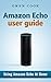 Amazon Echo User Guide by Owen Cook