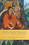 Book cover for The Royal Seal of Mahamudra, Volume One: A Guidebook for the Realization of Coemergence