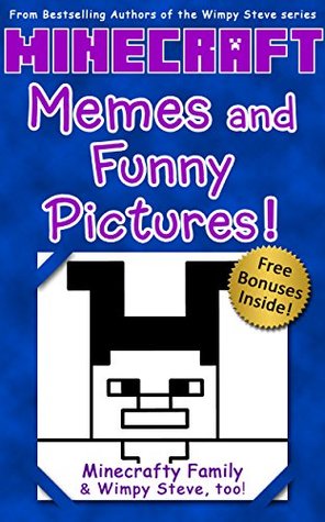 Wimpy Steve: Minecraft Memes and Funny Pictures! (An Unofficial Minecraft Book) (Minecraft Diary: Wimpy Steve Book 10)