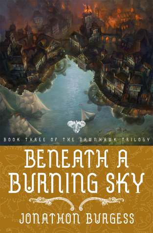 Beneath a Burning Sky (Dawnhawk Trilogy #3)