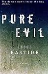Pure Evil by Jesse Bastide