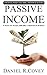 Passive Income by Daniel R. Covey