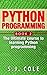 Python Programming:: The Best introduction to learn Python Programming from Scratch (Python Programming for Complete Beginners Book 2)