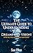 The Ultimate Guide to Understanding Your Dreams and Visions: What do they really mean spiritually?