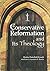 The Conservative Reformation & Its Theology