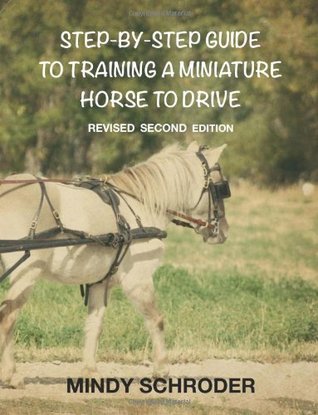Step By Step Guide to Training a Miniature Horse to Drive (Paperback)