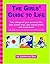 The Girls' Guide to Life: Take charge of your personal life, your school time, your social scene, and much more!