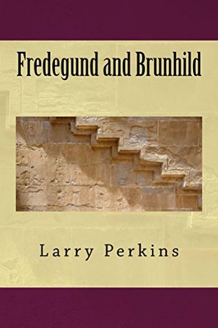 Fredegund and Brunhild (Kindle Edition)