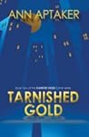 Tarnished Gold by Ann Aptaker